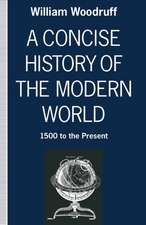 A Concise History of the Modern World: 1500 to the Present