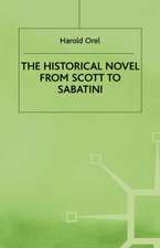 The Historical Novel from Scott to Sabatini: Changing Attitudes toward a Literary Genre, 1814-1920