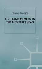 Myth and Memory in the Mediterranean: Remembering Fascism's Empire