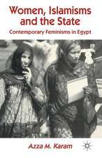 Women, Islamisms and the State: Contemporary Feminisms in Egypt