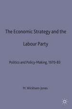 Economic Strategy and the Labour Party: Politics and policy-making, 1970–83