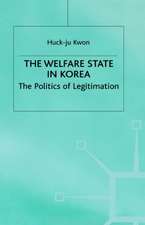 The Welfare State in Korea: The Politics of Legitimization