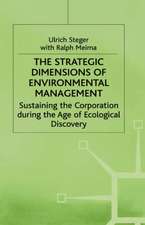 The Strategic Dimensions of Environmental Management: Sustaining the Corporation during the Age of Ecological Discovery