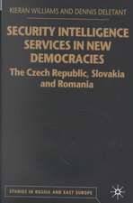 Security Intelligence Services in New Democracies: The Czech Republic, Slovakia and Romania