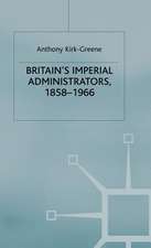 Britain's Imperial Administrators, 1858-1966