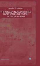 The Russian Nuclear Shield from Stalin to Yeltsin