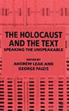 The Holocaust and the Text: Speaking the Unspeakable