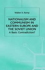 Nationalism and Communism in Eastern Europe and the Soviet Union: A Basic Contradiction