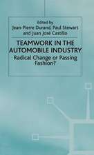 Teamwork in the Automobile Industry: Radical Change or Passing Fashion?