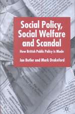 Social Policy, Social Welfare and Scandal: How British Public Policy is Made