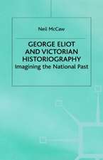 George Eliot and Victorian Historiography: Imagining the National Past