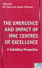 The Emergence and Impact of MNC Centres of Excellence