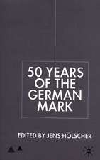 Fifty Years of the German Mark: Essays in Honour of Stephen F. Frowen