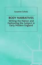 Body Narratives: Writing the Nation and Fashioning the Subject in Early Modern England