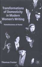 Transformations of Domesticity in Modern Women's Writing: Homelessness at Home