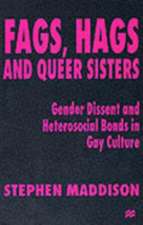 Fags, Hags and Queer Sisters: Gender Dissent and Heterosocial Bonding in Gay Culture