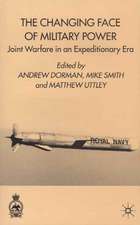 The Changing Face of Military Power: Joint Warfare in an Expeditionary Era