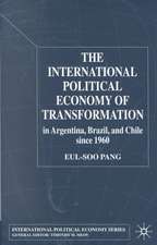 The International Political Economy of Transformation in Argentina, Brazil and Chile Since 1960