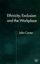 Ethnicity, Exclusion and the Workplace