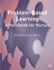 Problem Based Learning: A Handbook for Nurses