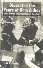 Dissent in the Years of Krushchev: Nine Stories about Disobedient Russians