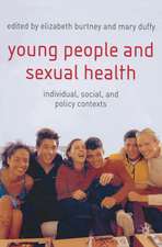 Young People and Sexual Health: Individual, Social and Policy Contexts