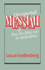 Unexpected Messiah or How the Bible Can Be Misleading