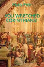 You Wretched Corinthians