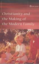 Christianity and the Making of the Modern Family