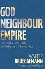 Brueggemann, W: God, Neighbour, Empire