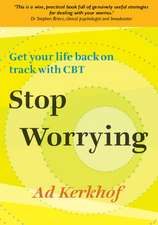 Stop Worrying: Get Your Life Back on Track with CBT