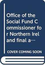 Office of the Social Fund Commissioner for Northern Ireland final annual report 1st April to 31st December 2016