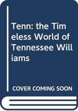 Tenn: the Timeless World of Tennessee Williams