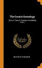 The Corwin Genealogy: (Curwin, Curwen, Corwine) in the United States