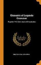 Elements of Luganda Grammar: Together With Exercises and Vocabulary