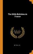 The 116th Battalion in France