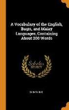 A Vocabulary of the English, Bugis, and Malay Languages, Containing About 200 Words