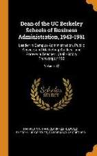 Dean of the UC Berkeley Schools of Business Administration, 1943-1961: Leader in Campus Administration, Public Service, and Marketing Studies: and For