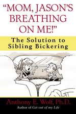 "Mom, Jason's Breathing on Me!": The Solution to Sibling Bickering