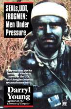 Seals, Udt, Frogmen: Men Under Pressure