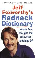 Jeff Foxworthy's Redneck Dictionary: Words You Thought You Knew the Meaning of