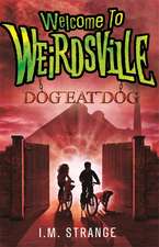 Welcome to Weirdsville 03: Dog Eat Dog