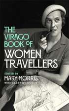 Morris, M: Virago Book Of Women Travellers.