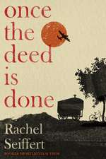 Once the Deed Is Done: 'A crime novel in the sense that TO KILL A MOCKINGBIRD is a crime novel' (Financial Times)