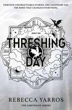 Threshing Day (Standard Edition): Return to the Empyrean world with thirteen stories starring your favourite Fourth Wing characters.