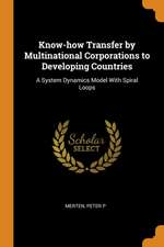 Know-How Transfer by Multinational Corporations to Developing Countries: A System Dynamics Model with Spiral Loops