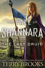 Brooks, T: The Last Druid: Book Four of the Fall of Shannara