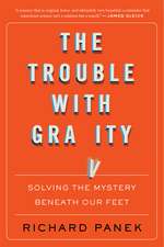 The Trouble With Gravity: Solving the Mystery Beneath Our Feet