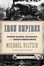 Iron Empires: Robber Barons, Railroads, and the Making of Modern America