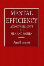 Mental Efficiency - And Other Hints to Men and Women